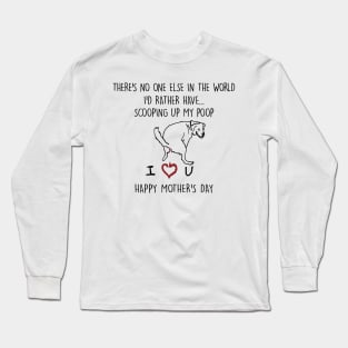 There's No One Else In The World I'd Rather Have Mother's Day White Long Sleeve T-Shirt